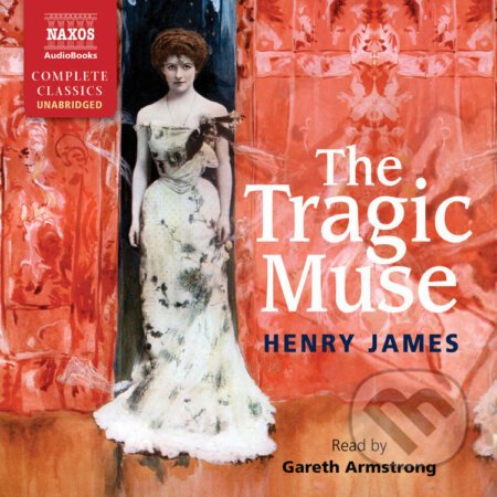 Audiokniha: The Tragic Muse (EN) (Henry James). Naxos Audiobooks, 2015 Audiokniha: The Tragic Muse (EN) (Henry James). Naxos Audiobooks, 2015