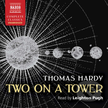 Audiokniha: Two on a Tower (EN) (Thomas Hardy). Naxos Audiobooks, 2015 Audiokniha: Two on a Tower (EN) (Thomas Hardy). Naxos Audiobooks, 2015