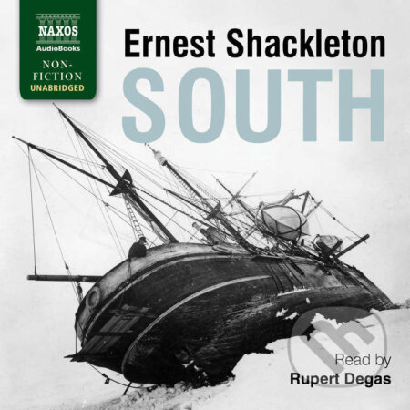 Audiokniha: South (EN) (Ernest Shackleton). Naxos Audiobooks, 2015 Audiokniha: South (EN) (Ernest Shackleton). Naxos Audiobooks, 2015