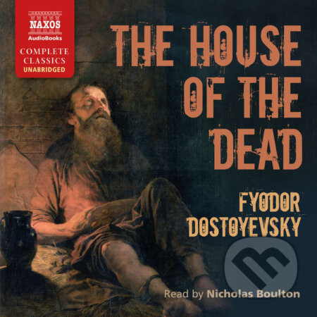 Audiokniha: The House of the Dead (EN) (Fyodor Dostoyevsky). Naxos Audiobooks, 2015 Audiokniha: The House of the Dead (EN) (Fyodor Dostoyevsky). Naxos Audiobooks, 2015