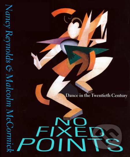 Kniha: No Fixed Points (Malcolm McCormick a Nancy Reynolds). Yale University Press, 2021 Kniha: No Fixed Points (Malcolm McCormick a Nancy Reynolds). Yale University Press, 2021