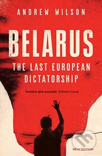Kniha: Belarus (Andrew Wilson). Yale University Press, 2021 Kniha: Belarus (Andrew Wilson). Yale University Press, 2021