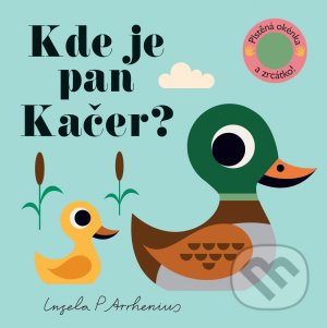 Kniha: Kde je pan Kačer? (Ingela P. Arrhenius). Svojtka&Co., 2021 Kniha: Kde je pan Kačer? (Ingela P. Arrhenius). Svojtka&Co., 2021