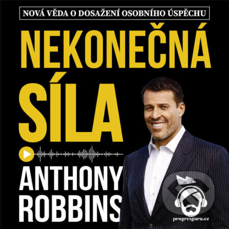 Audiokniha: Nekonečná síla (Anthony Robbins). Progres Guru, 2021 Audiokniha: Nekonečná síla (Anthony Robbins). Progres Guru, 2021