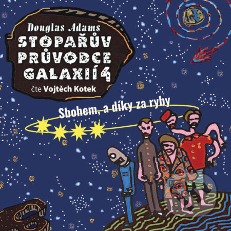 Audiokniha: Stopařův průvodce galaxií 4: Sbohem, a díky za ryby (Douglas Adams). Tympanum, 2021 Audiokniha: Stopařův průvodce galaxií 4: Sbohem, a díky za ryby (Douglas Adams). Tympanum, 2021