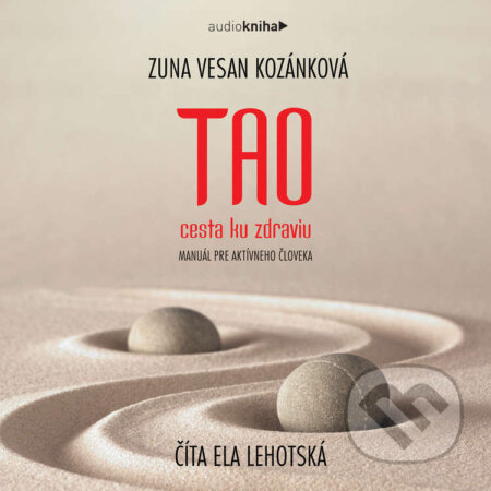 Audiokniha: TAO - cesta ku zdraviu (Zuna Vesan Kozánková). 582 s.r.o., 2021 Audiokniha: TAO - cesta ku zdraviu (Zuna Vesan Kozánková). 582 s.r.o., 2021