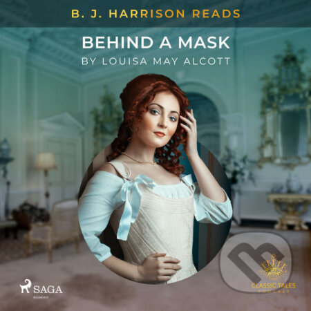 Audiokniha: B. J. Harrison Reads Behind a Mask (EN) (Louisa May Alcott). Saga Egmont, 2020 Audiokniha: B. J. Harrison Reads Behind a Mask (EN) (Louisa May Alcott). Saga Egmont, 2020