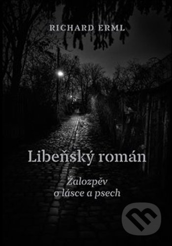 Kniha: Libeňský román (Richard Erml). Druhé město, 2021 Kniha: Libeňský román (Richard Erml). Druhé město, 2021