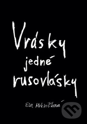 Kniha: Vrásky jedné rusovlásky (Ela Mrkvičková). Knihy s úsměvem, 2021 Kniha: Vrásky jedné rusovlásky (Ela Mrkvičková). Knihy s úsměvem, 2021