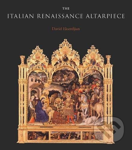 Kniha: The Italian Renaissance Altarpiece (David Ekserdjian). Yale University Press, 2021 Kniha: The Italian Renaissance Altarpiece (David Ekserdjian). Yale University Press, 2021