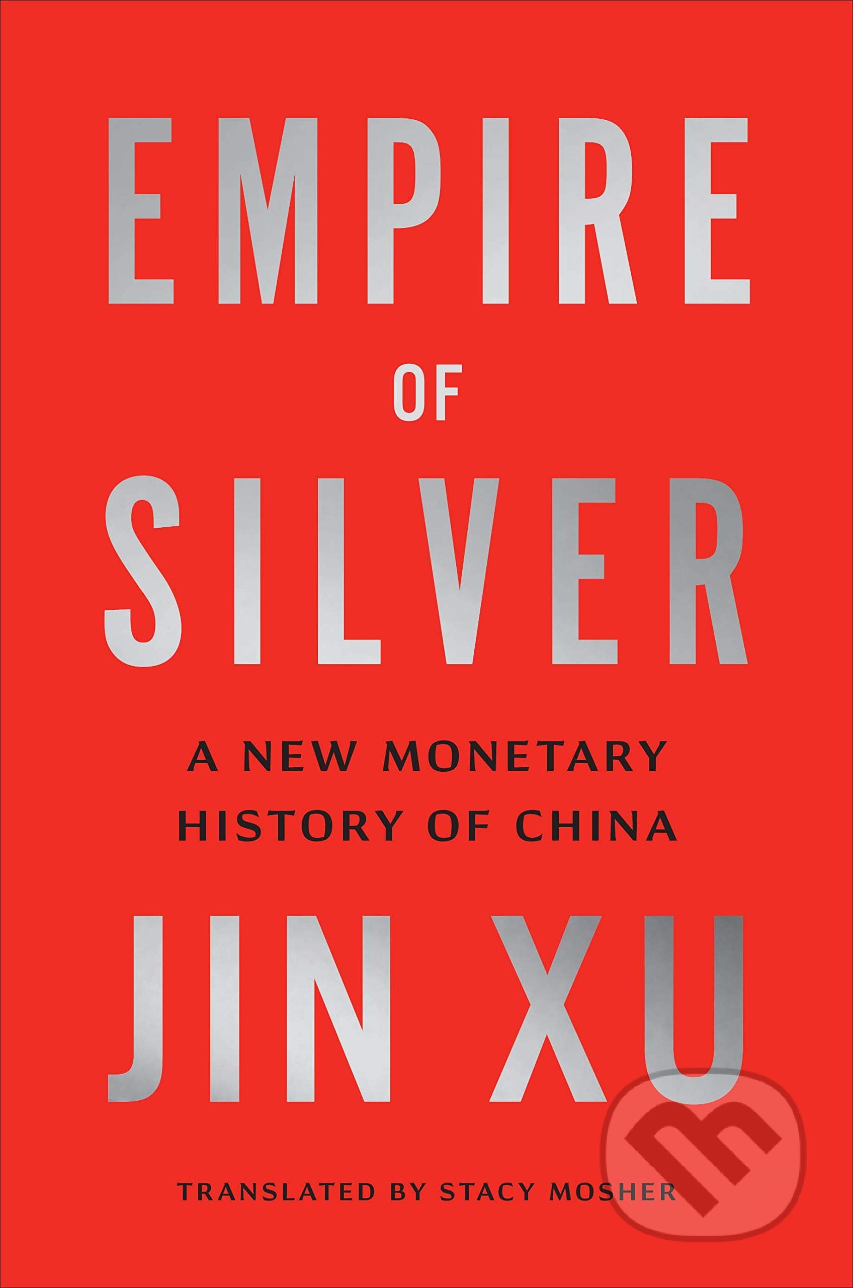 Empire of Silver - Jin Xu, Yale University Press, 2021