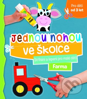 Kniha: Jednou nohou ve školce - Farma (Svojtka&Co.). Svojtka&Co., 2021 Kniha: Jednou nohou ve školce - Farma (Svojtka&Co.). Svojtka&Co., 2021