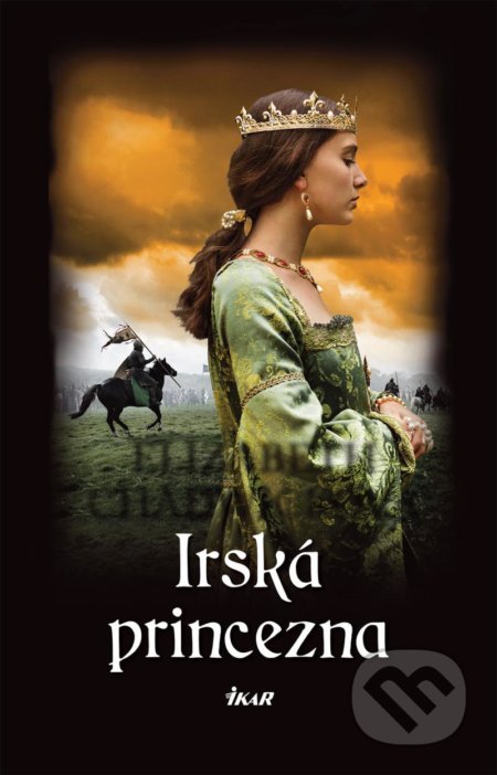 Kniha: Irská princezna (Elizabeth Chadwick). Ikar, 2021 Kniha: Irská princezna (Elizabeth Chadwick). Ikar, 2021