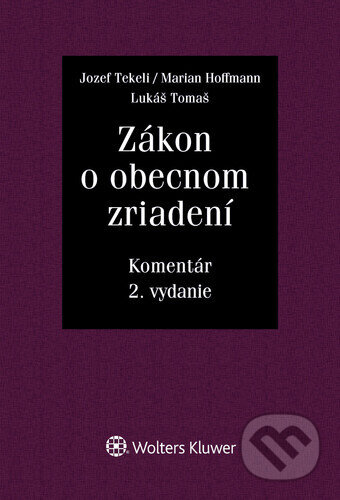 Kniha: Zákon o obecnom zriadení (Jozef Tekeli, Lukáš Tomaš a Marian Hoffmann). Wolters Kluwer, 2021 Kniha: Zákon o obecnom zriadení (Jozef Tekeli, Lukáš Tomaš a Marian Hoffmann). Wolters Kluwer, 2021