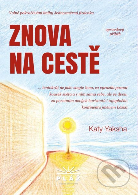 Kniha: Znova na cestě - Opravdový příběh (Katy Yaksha). Pláž, 2021 Kniha: Znova na cestě - Opravdový příběh (Katy Yaksha). Pláž, 2021