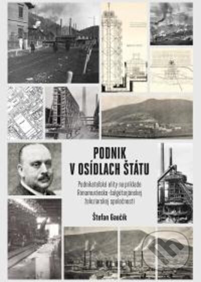 Kniha: Podnik v osídlach štátu (Štefan Gaučík). VEDA, 2021 Kniha: Podnik v osídlach štátu (Štefan Gaučík). VEDA, 2021