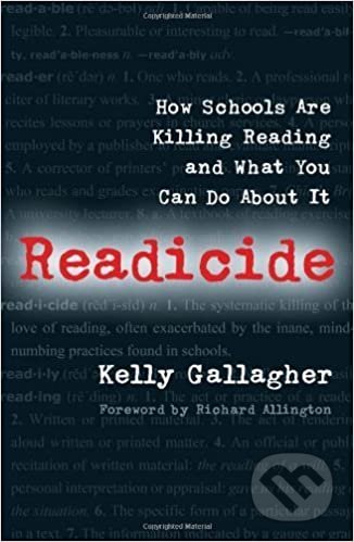 Kniha: Readicide (Kelly Gallagher). Stenhouse Publishers, 2009 Kniha: Readicide (Kelly Gallagher). Stenhouse Publishers, 2009
