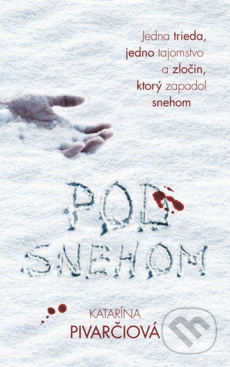 Kniha: Pod snehom (Katarína Pivarčiová). Slovenský spisovateľ, 2021 Kniha: Pod snehom (Katarína Pivarčiová). Slovenský spisovateľ, 2021