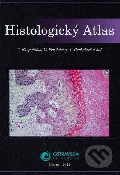 Kniha: Histologický atlas (Valeria Skopelidou). Ostravská univerzita, 2021 Kniha: Histologický atlas (Valeria Skopelidou). Ostravská univerzita, 2021