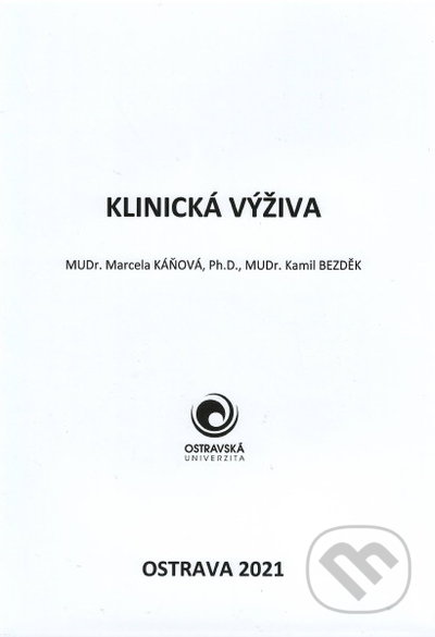 Kniha: Klinická výživa (Kamil Bezděk a Marcela Káňová). Ostravská univerzita, 2021 Kniha: Klinická výživa (Kamil Bezděk a Marcela Káňová). Ostravská univerzita, 2021
