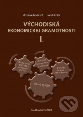Východiská ekonomickej gramotnosti I. - Jozef Králik, Kristína Králiková, Vysoká škola Danubius, 2021