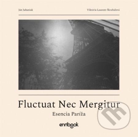 Kniha: Fluctuat Nec Mergitur (Ján Juhaniak a Vikrória Laurent-Škrabalová). Enribook, 2021 Kniha: Fluctuat Nec Mergitur (Ján Juhaniak a Vikrória Laurent-Škrabalová). Enribook, 2021