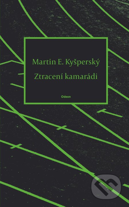 Kniha: Ztracení kamarádi (Martin Kyšperský). Odeon CZ, 2021 Kniha: Ztracení kamarádi (Martin Kyšperský). Odeon CZ, 2021
