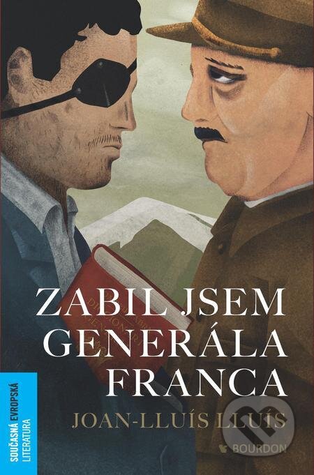 E-kniha: Zabil jsem generála Franca (Joan-Lluís Lluís). Bourdon, 2021 E-kniha: Zabil jsem generála Franca (Joan-Lluís Lluís). Bourdon, 2021