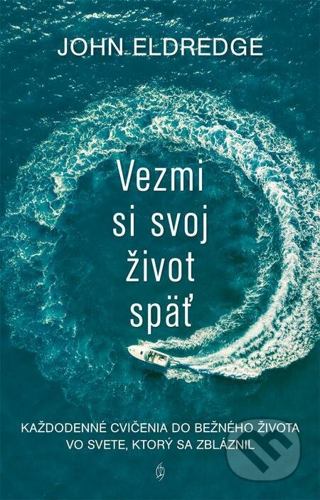 E-kniha: Vezmi si svoj život späť (John Eldredge). Redemptoristi - Slovo medzi nami E-kniha: Vezmi si svoj život späť (John Eldredge). Redemptoristi - Slovo medzi nami