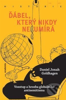 Kniha: Ďábel, který nikdy neumírá (Daniel Jonah Goldhagen). Academia, 2021 Kniha: Ďábel, který nikdy neumírá (Daniel Jonah Goldhagen). Academia, 2021