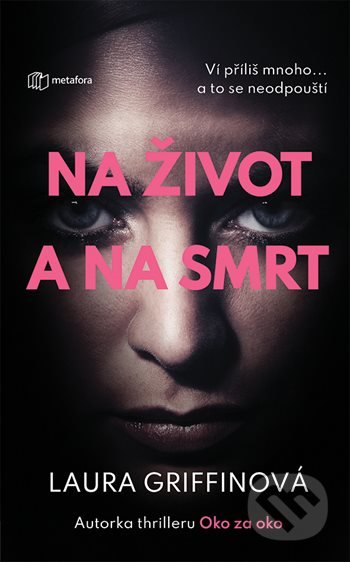 Kniha: Na život a na smrt (Laura Griffin). Metafora, 2021 Kniha: Na život a na smrt (Laura Griffin). Metafora, 2021