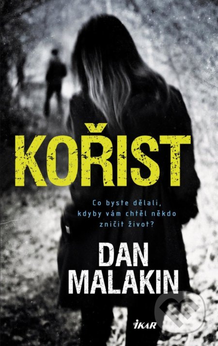 Kniha: Kořist (Dan Malakin). Ikar, 2021 Kniha: Kořist (Dan Malakin). Ikar, 2021