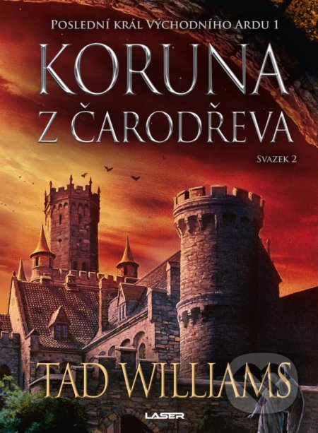 Kniha: Koruna z čarodřeva - 2. kniha (Tad Williams). Laser books, 2021 Kniha: Koruna z čarodřeva - 2. kniha (Tad Williams). Laser books, 2021