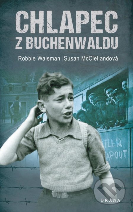Kniha: Chlapec z Buchenwaldu (Robert Waisman a Susan McClelland). Brána, 2021 Kniha: Chlapec z Buchenwaldu (Robert Waisman a Susan McClelland). Brána, 2021