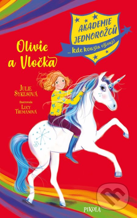Kniha: Akademie jednorožců: Olivie a Vločka (Julie Sykesová). Pikola, 2021 Kniha: Akademie jednorožců: Olivie a Vločka (Julie Sykesová). Pikola, 2021