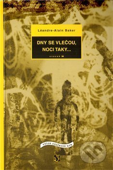 Kniha: Dny se vlečou, noci taky... (Léandr-Alain Baker). Divadelní ústav, 2010 Kniha: Dny se vlečou, noci taky... (Léandr-Alain Baker). Divadelní ústav, 2010