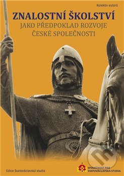 Kniha: Znalostní školství jako předpoklad rozvoje české společnosti (Autorský kolektív). Společnost pro svatováclavská studia, 2021 Kniha: Znalostní školství jako předpoklad rozvoje české společnosti (Autorský kolektív). Společnost pro svatováclavská studia, 2021