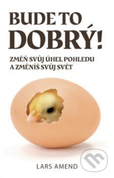 Kniha: Bude to dobrý! (Lars Amend). ANAG, 2021 Kniha: Bude to dobrý! (Lars Amend). ANAG, 2021