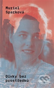 Kniha: Dívky bez prostředků (Muriel Spark). Maraton, 2021 Kniha: Dívky bez prostředků (Muriel Spark). Maraton, 2021