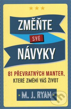 E-kniha: Změňte své návyky (M.J. Ryan). Edice knihy Omega, 2017 E-kniha: Změňte své návyky (M.J. Ryan). Edice knihy Omega, 2017