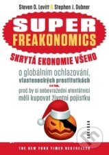 Kniha: Superfreakonomics (Stephen J. Dubner a Steven D. Levitt). Dokořán, 2010 Kniha: Superfreakonomics (Stephen J. Dubner a Steven D. Levitt). Dokořán, 2010