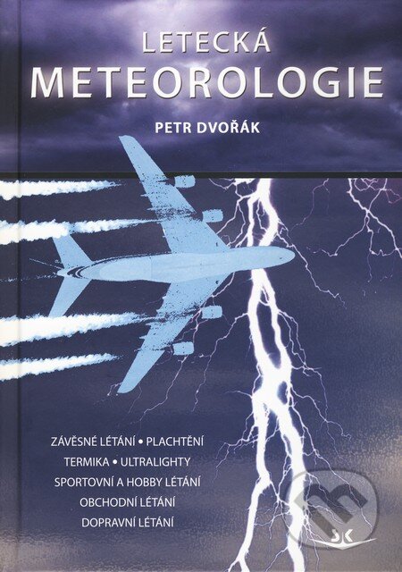 Kniha: Letecká meteorologie (Petr Dvořák). Svět křídel, 2010 Kniha: Letecká meteorologie (Petr Dvořák). Svět křídel, 2010