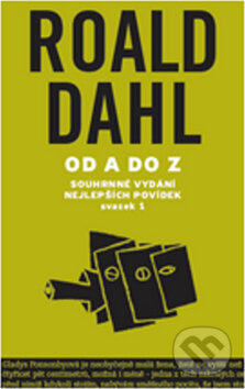 Kniha: Souhrnné vydání nejlepších povídek I. (Roald Dahl). Volvox Globator, 2010 Kniha: Souhrnné vydání nejlepších povídek I. (Roald Dahl). Volvox Globator, 2010