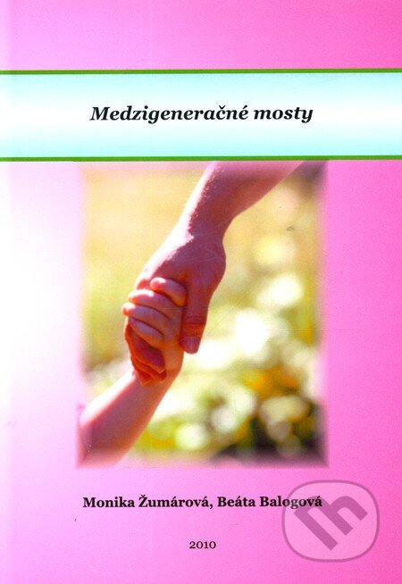 Kniha: Medzigeneračné mosty (Beáta Balogová a Monika Žumárová). Menta Media, 2010 Kniha: Medzigeneračné mosty (Beáta Balogová a Monika Žumárová). Menta Media, 2010