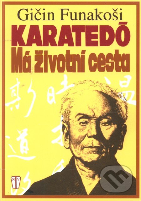 Kniha: Karatedó (Gičin Funakoši). Naše vojsko CZ, 2010 Kniha: Karatedó (Gičin Funakoši). Naše vojsko CZ, 2010