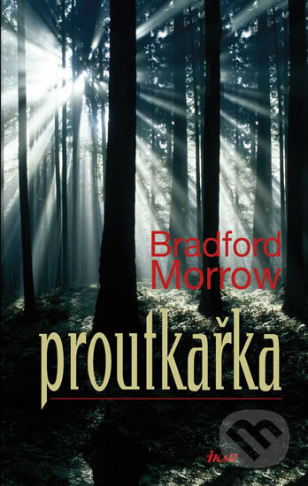Kniha: Proutkařka (Bradford Morrow). Ikar CZ, 2010 Kniha: Proutkařka (Bradford Morrow). Ikar CZ, 2010