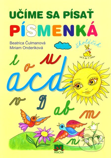 Kniha: Učíme sa písať písmenká (Beatrica Čulmanová). Príroda, 2010 Kniha: Učíme sa písať písmenká (Beatrica Čulmanová). Príroda, 2010