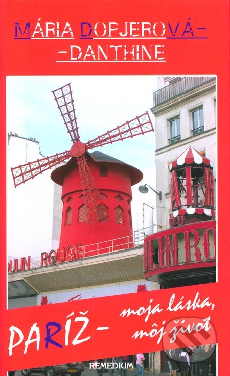 Kniha: Paríž – moja láska, môj život (Mária Dopjerová-Danthine), 2010 Kniha: Paríž – moja láska, môj život (Mária Dopjerová-Danthine), 2010