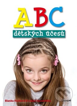 Kniha: ABC dětských účesů (Blanka Hašková). Eminent, 2010 Kniha: ABC dětských účesů (Blanka Hašková). Eminent, 2010