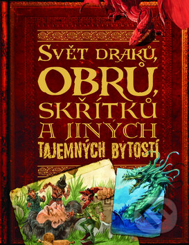 Kniha: Svět draků, obrů, skřítků a jiných tajemných bytostí (Slovart CZ). Slovart CZ, 2010 Kniha: Svět draků, obrů, skřítků a jiných tajemných bytostí (Slovart CZ). Slovart CZ, 2010